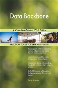 Data Backbone A Complete Guide - 2020 Edition