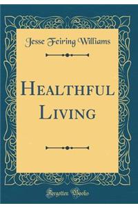 Healthful Living (Classic Reprint)