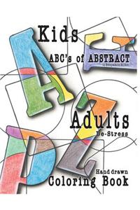 Abc's of Abstract Kid's & Adults De-Stress Coloring Book