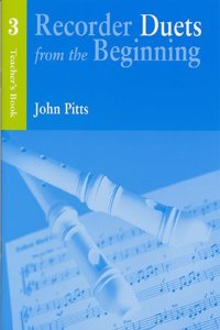 Recorder Duets from the Beginning: Teachers Book 3