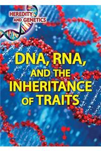 Dna, Rna, and the Inheritance of Traits