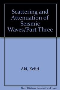 Scattering and Attenuation of Seismic Waves/Part Three