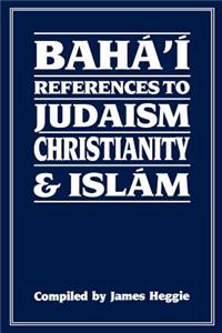 Baha'i References to Judaism Christianity & Islam
