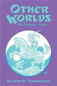 Other Worlds: The Fantasy Genre