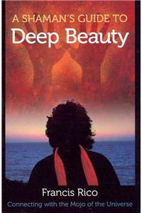 Shaman's Guide to Deep Beauty