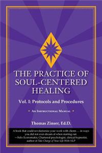 Practice of Soul-Centered Healing - Vol. I