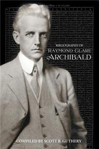 Bibliography of Raymond Clare Archibald