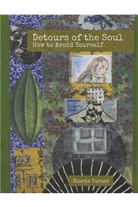 Detours of the Soul: How to Avoid Yourself