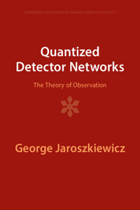 Quantized Detector Networks: The Theory of Observation