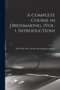 Complete Course in Dressmaking, (Vol. 1, Introduction); 1