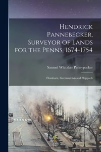 Hendrick Pannebecker, Surveyor of Lands for the Penns, 1674-1754