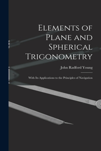 Elements of Plane and Spherical Trigonometry