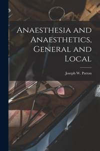 Anaesthesia and Anaesthetics, General and Local