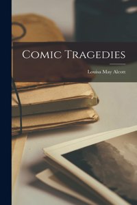 Comic Tragedies