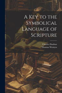 Key to the Symbolical Language of Scripture