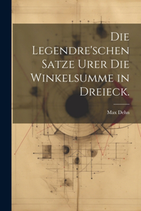 Legendre'schen Satze Urer die Winkelsumme in Dreieck.