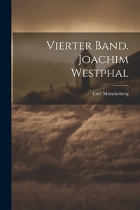 Vierter Band. Joachim Westphal