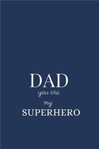Dad You Are My Superhero