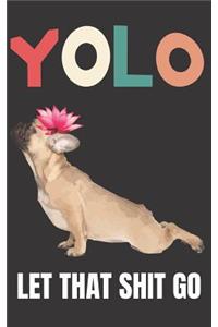 YOLO Let that Shit Go