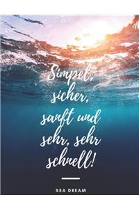 Simpel, sicher, sanft und sehr, sehr schnell!