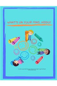 What's On Your Mind, Kiddo?