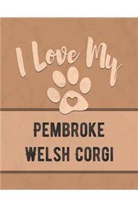 I Love My Pembroke Welsh Corgi