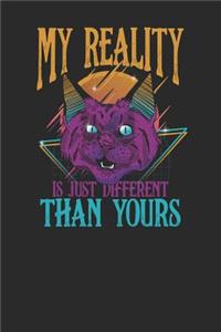 My Reality Is Just Different Than Yours
