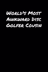World's Most Awkward Disc Golfer Cousin