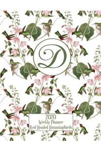 2020 Weekly Planner - Red Headed Hummingbirds - Personalized Letter D - 14 Month Large Print
