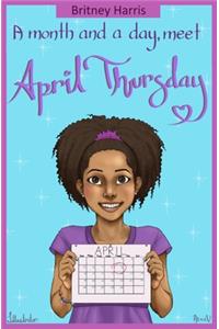 A month and a day, meet April Thursday