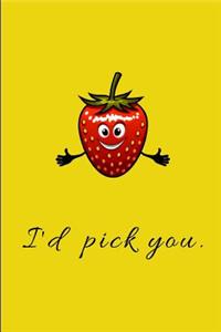 I'd Pick You