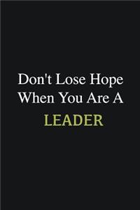 Don't lose hope when you are a Leader