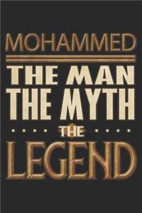 Mohammed The Man The Myth The Legend: Mohammed Notebook Journal 6x9 Personalized Customized Gift For Someones Surname Or First Name is Mohammed