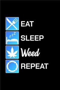 Eat Sleep Weed Repeat: Unique Cannabis Notebook 6"x9" Jounal Weed Ganja Calendar