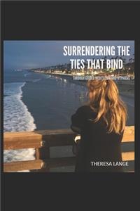 Surrendering The Ties That Bind
