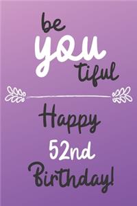 Be You tiful Happy 52nd Birthday