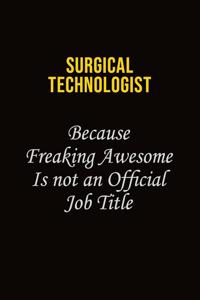 Surgical Technologist Because Freaking Awesome Is Not An Official Job Title