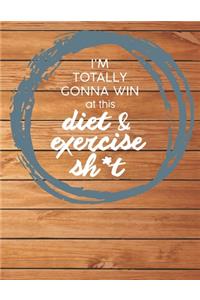 Im Totally Gonna Win at this Diet & Exercise Sh*t