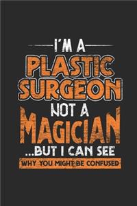 I'm A Plastic Surgeon Not A Magician