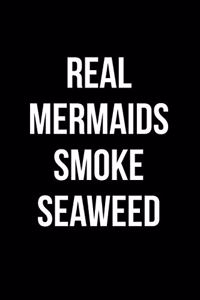Real Mermaids Smoke Seaweed