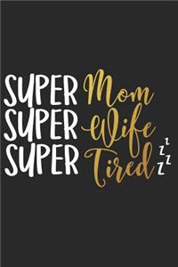 Super Mom Super Wife Super Tired