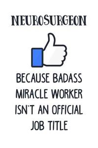 Neurosurgeon Because Badass Miracle Worker Isn't an Official Job Title