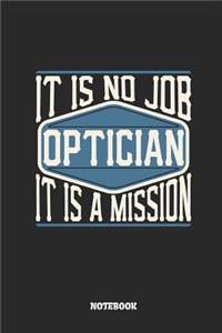 Optician Notebook - It Is No Job, It Is a Mission