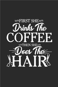 First She Drinks the Coffee Then She Does the Hair