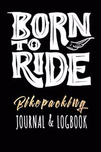 Born to Ride Bikepacking Journal & Logbook