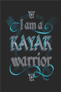 I Am a Kayak Warrior