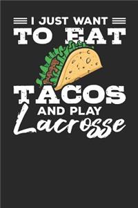I just want to eat Tacos and play Lacrosse