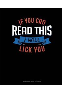 If You Can Read This I Will Lick You