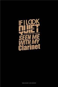 If I Look Quiet It's Because You Haven't Seen Me With My Clarinet