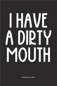 I Have A Dirty Mouth